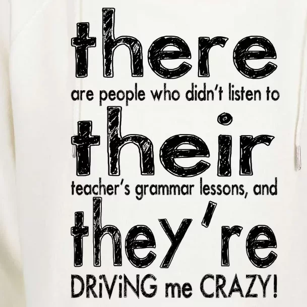 There Their They're Driving Me Crazy English Teacher Womens Funnel Neck Pullover Hood