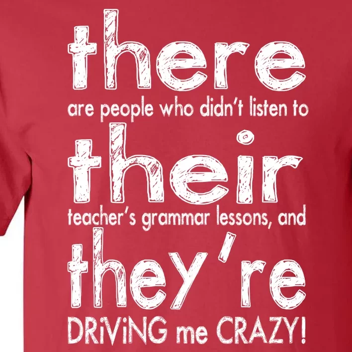 There Their They're Driving Me Crazy English Teacher Tall T-Shirt