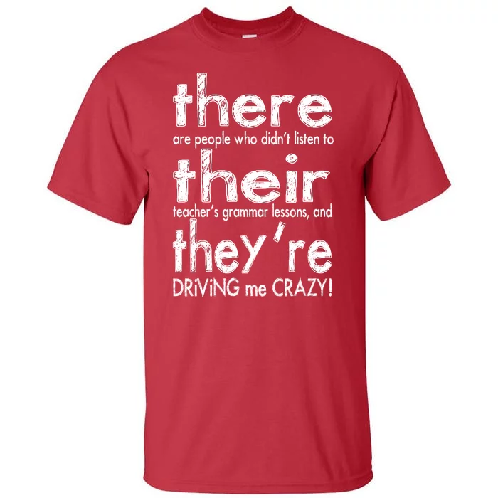 There Their They're Driving Me Crazy English Teacher Tall T-Shirt