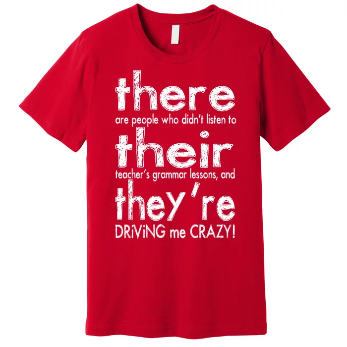 There Their They're Driving Me Crazy English Teacher Premium T-Shirt