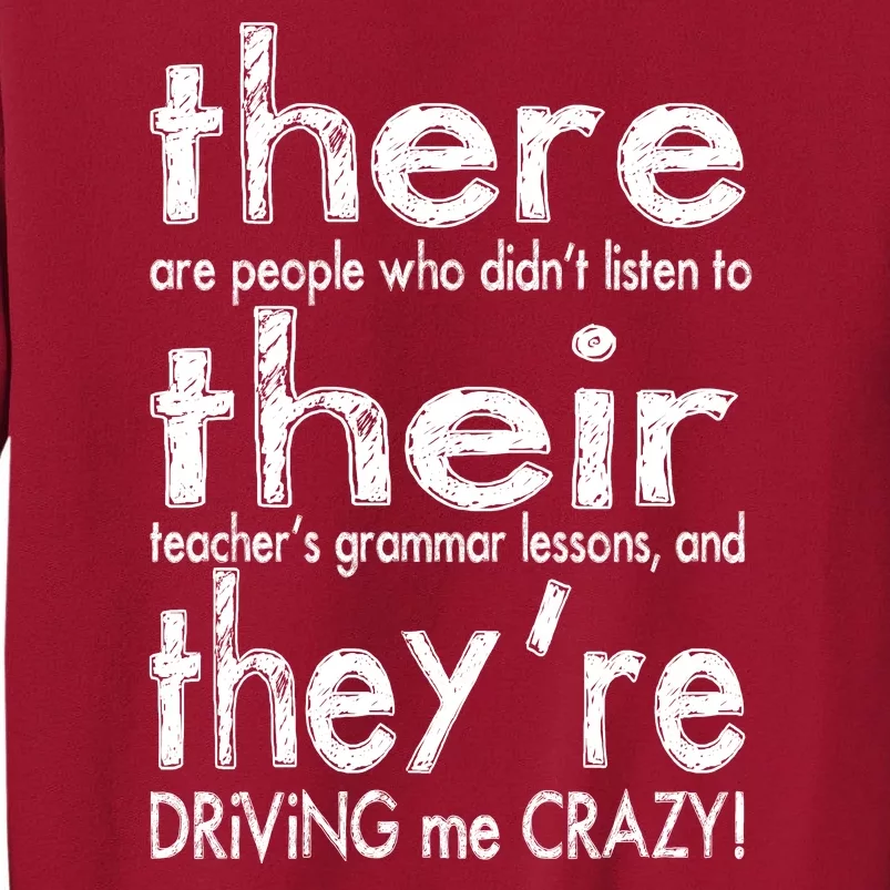 There Their They're Driving Me Crazy English Teacher Tall Sweatshirt