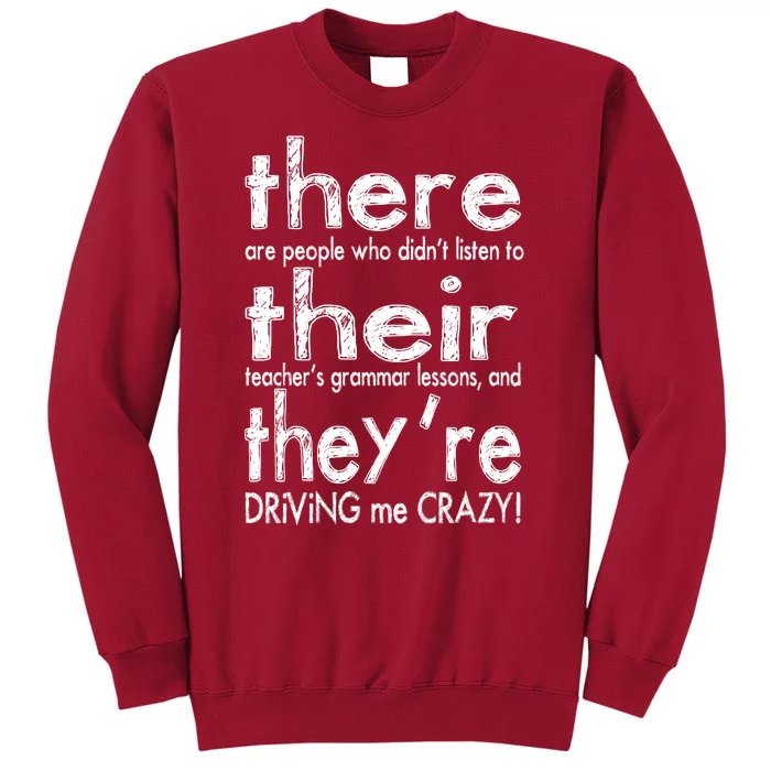 There Their They're Driving Me Crazy English Teacher Tall Sweatshirt