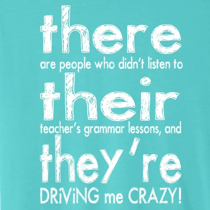 There Their They're Driving Me Crazy English Teacher ChromaSoft Performance T-Shirt