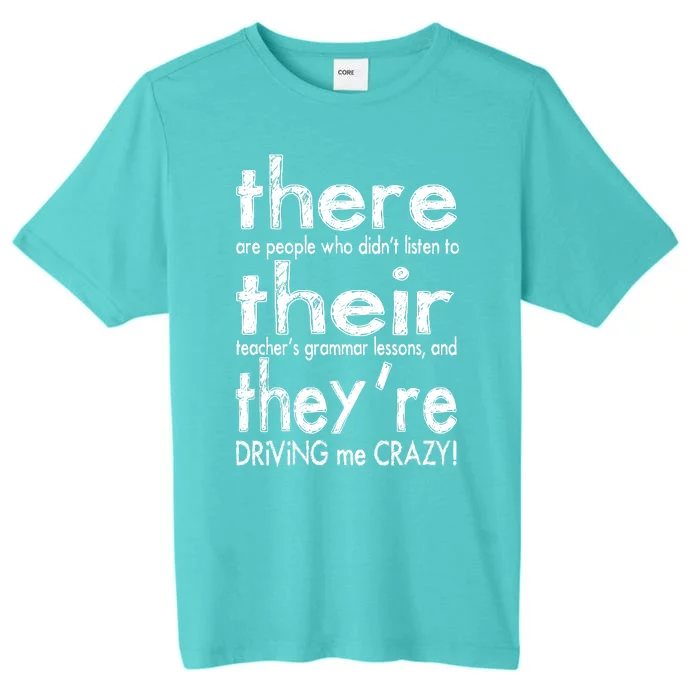 There Their They're Driving Me Crazy English Teacher ChromaSoft Performance T-Shirt