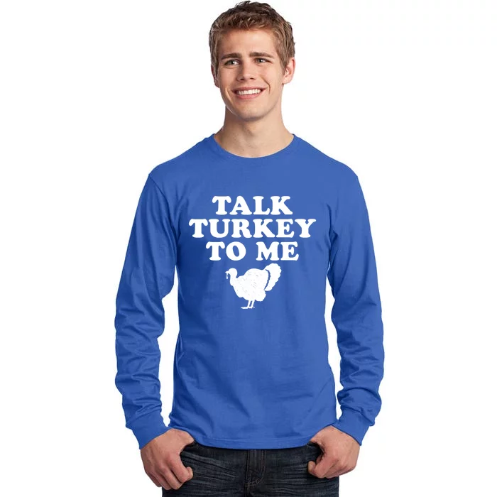 Talk Turkey To Me Graphic Gift Tall Long Sleeve T-Shirt