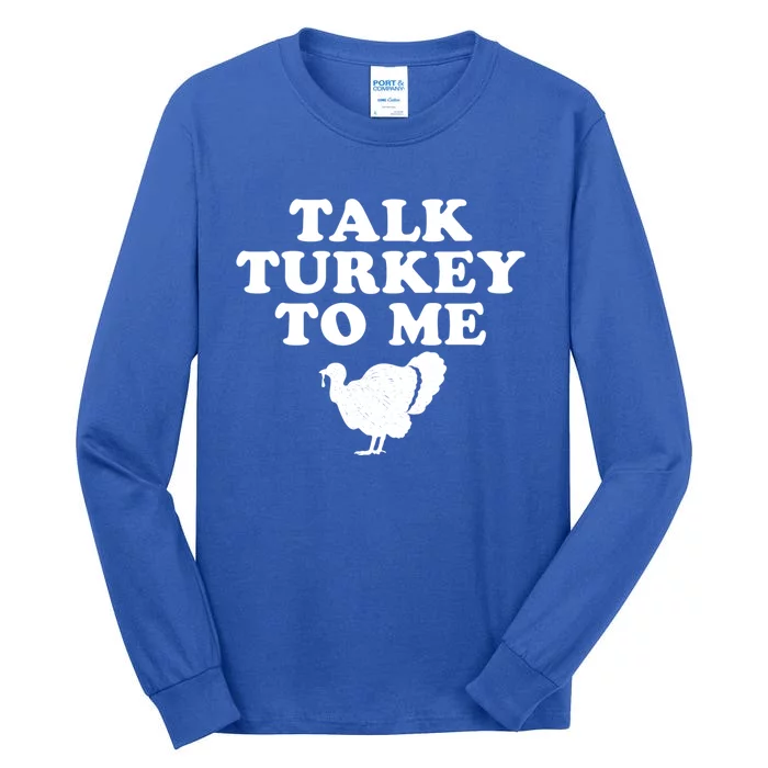 Talk Turkey To Me Graphic Gift Tall Long Sleeve T-Shirt