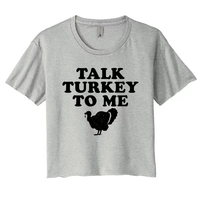 Talk Turkey To Me Graphic Gift Women's Crop Top Tee