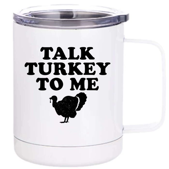 Talk Turkey To Me Graphic Gift Front & Back 12oz Stainless Steel Tumbler Cup