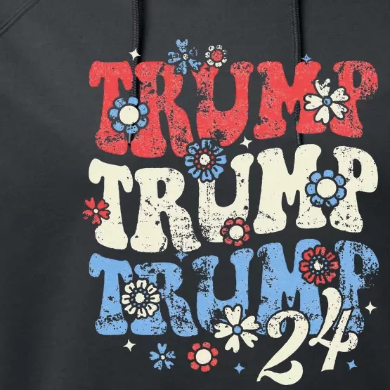 Trump Trump Trump 2024 Retro Groovy Performance Fleece Hoodie