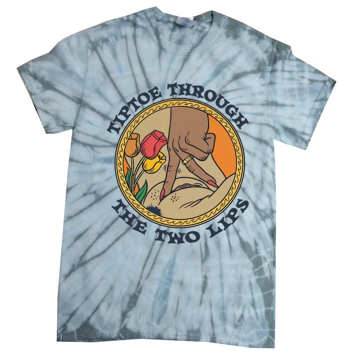 Tiptoe Through The Two Lips Tie-Dye T-Shirt