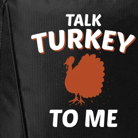 Talk Turkey To Me Funny Turkey Thanksgiving Gift City Backpack