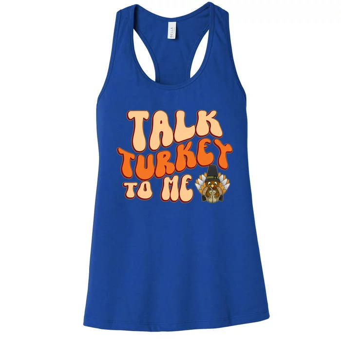 Talk Turkey To Me Thanksgiving Day Gift Women's Racerback Tank