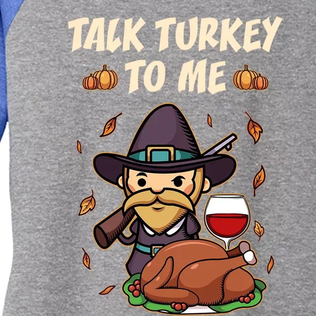 Talk Turkey To Me Funny Thanksgiving Holiday Family Dinner Gift Women's Tri-Blend 3/4-Sleeve Raglan Shirt