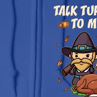 Talk Turkey To Me Funny Thanksgiving Holiday Family Dinner Gift Full Zip Hoodie