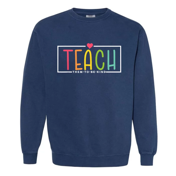 Teach Them To Be Kind Retro Back To School Teacher Life Garment-Dyed Sweatshirt