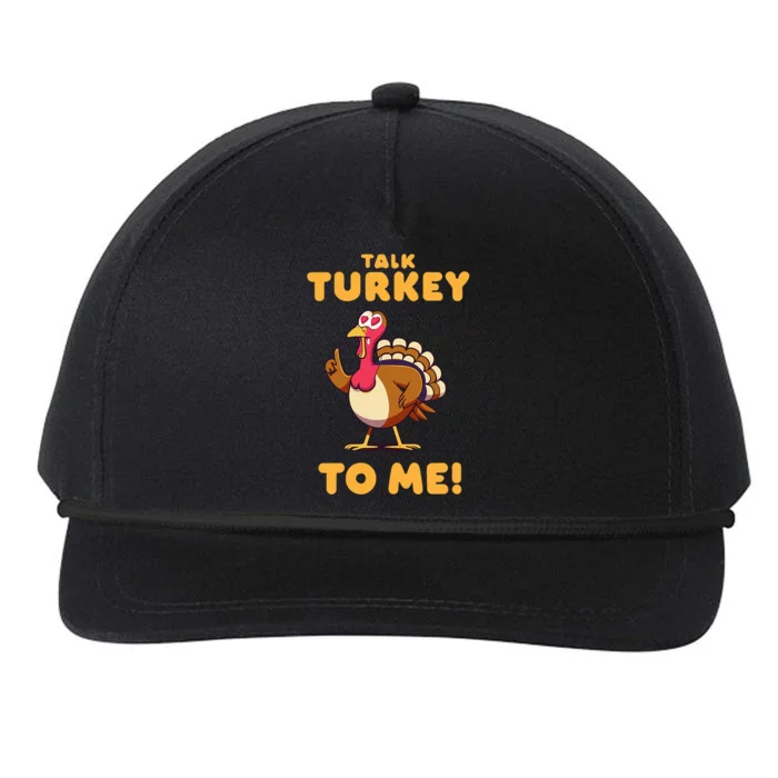 Talk Turkey To Me Funny Thanksgiving Sarcastic Joke Humor Cool Gift Snapback Five-Panel Rope Hat