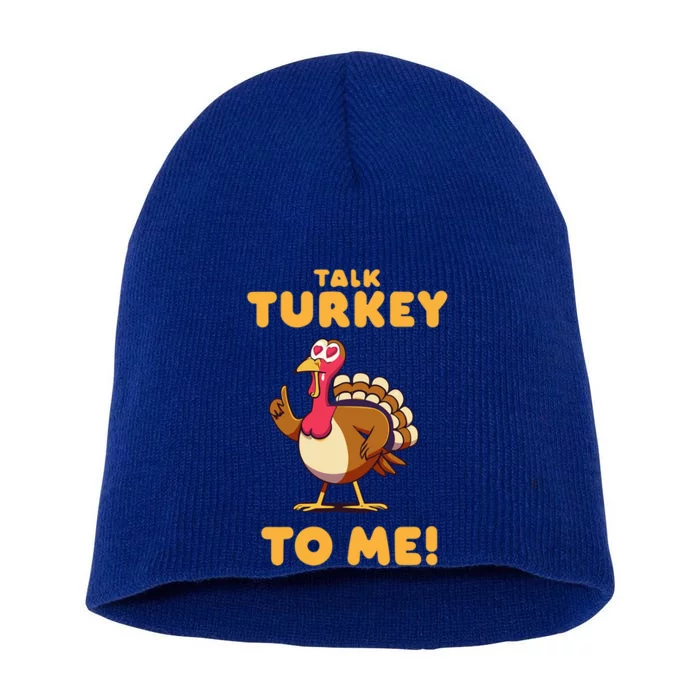 Talk Turkey To Me Funny Thanksgiving Sarcastic Joke Humor Cool Gift Short Acrylic Beanie