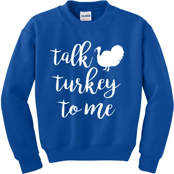 Talk Turkey To Me Gift Kids Sweatshirt