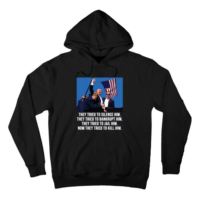 They Tried To Silence Him Trump Tall Hoodie