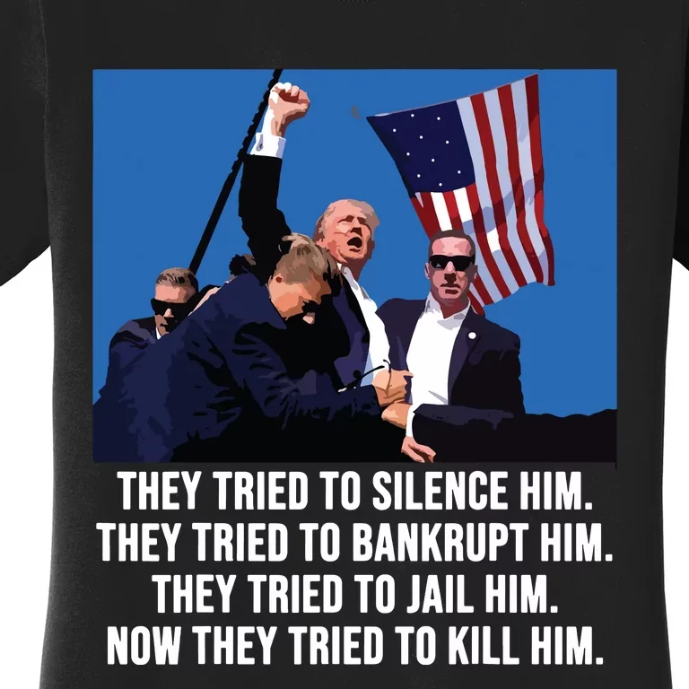 They Tried To Silence Him Trump Women's T-Shirt