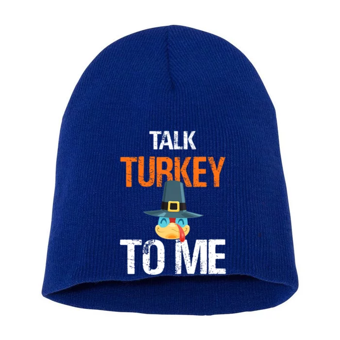 Talk Turkey To Me Thanksgiving Dinner Family Joke Meaningful Gift Short Acrylic Beanie