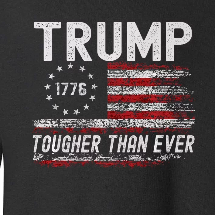 Trump Tougher Than Ever President Donald Trump Us Flag Toddler Sweatshirt