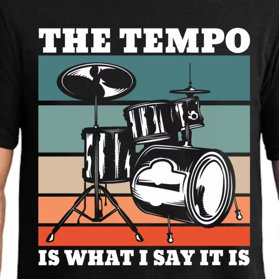 Tempo The Tempo Is What I Say It Is Drummer Tempo Drummers Gift Pajama Set