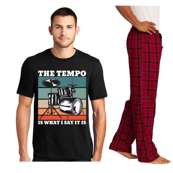 Tempo The Tempo Is What I Say It Is Drummer Tempo Drummers Gift Pajama Set