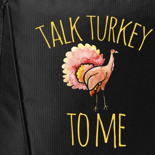 Talk Turkey To Me Gift Family Thanksgiving Dinner City Backpack