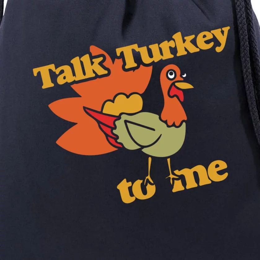 Talk Turkey To Me Gift Funny Thanksgiving Dinner Drawstring Bag