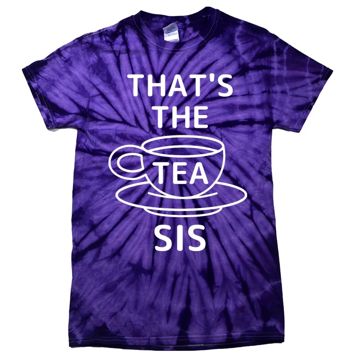 Thats The Tea Sis Tie-Dye T-Shirt