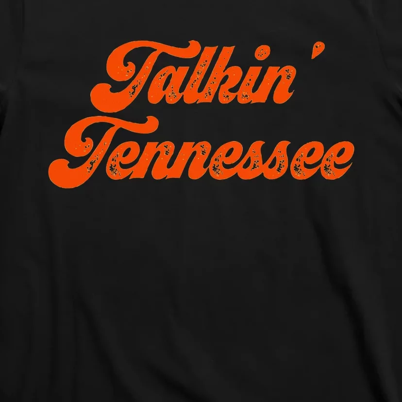 Talkin Tennessee Talking Tennessee Tn Orange Outfits T-Shirt