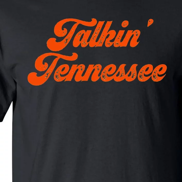 Talkin Tennessee Talking Tennessee Tn Orange Outfits Tall T-Shirt