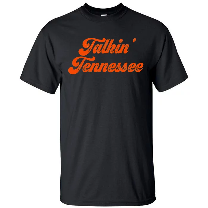 Talkin Tennessee Talking Tennessee Tn Orange Outfits Tall T-Shirt