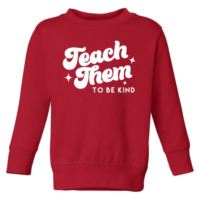 Team Them To Be Kind Toddler Sweatshirt