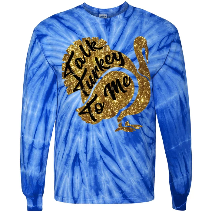 Talk Turkey To Me Thanksgiving Funny Gold Turkey Cute Gift Tie-Dye Long Sleeve Shirt