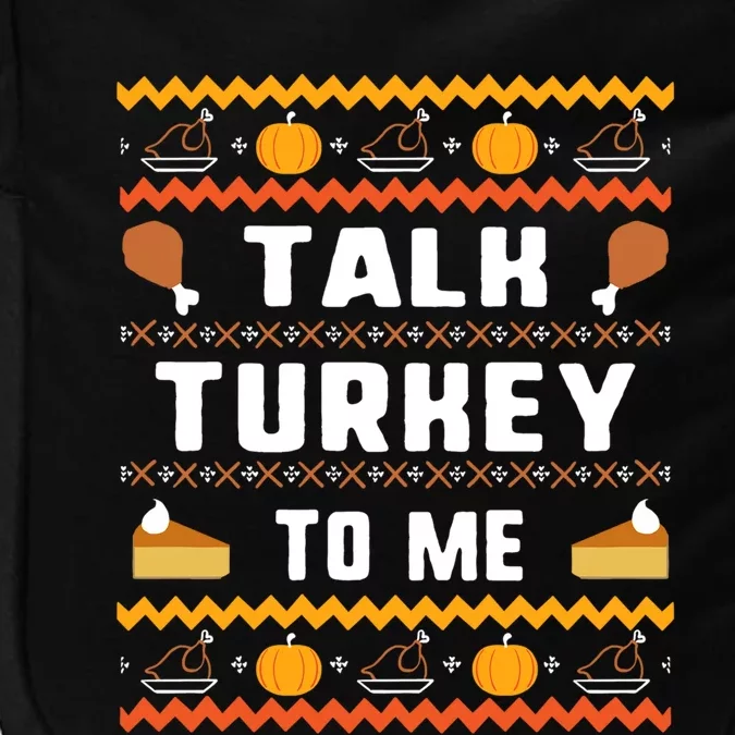 Talk Turkey To Me Thanksgiving Ugly Funny Gift Impact Tech Backpack