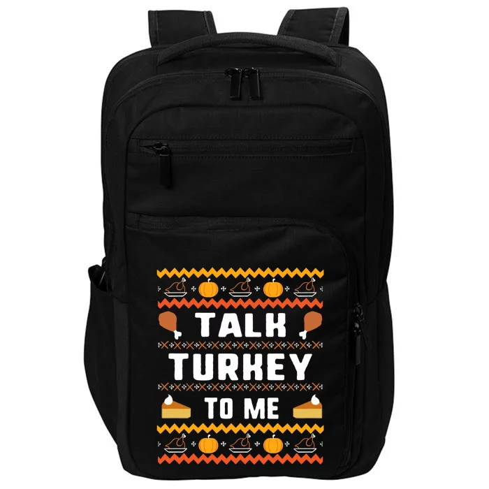 Talk Turkey To Me Thanksgiving Ugly Funny Gift Impact Tech Backpack