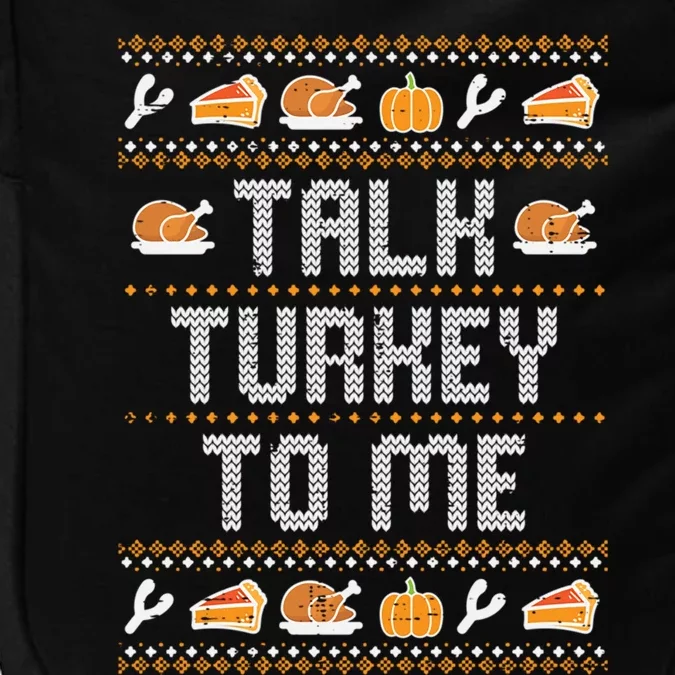 Talk Turkey To Me Ugly Thanksgving Funny Gift Impact Tech Backpack