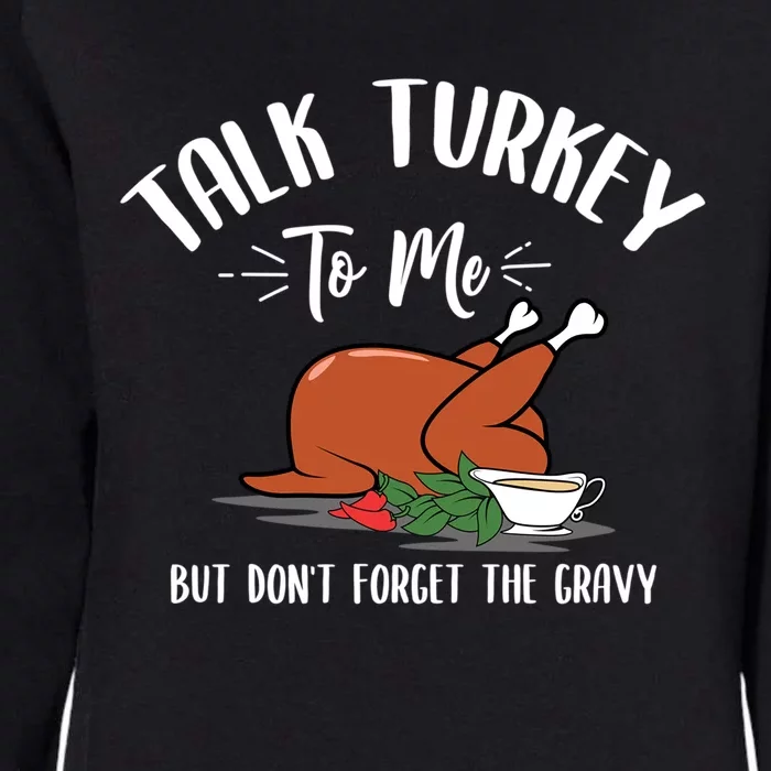 Talk Turkey To Me With Gravy Turkey Lover Thanksgiving Day Meaningful Gift Womens California Wash Sweatshirt