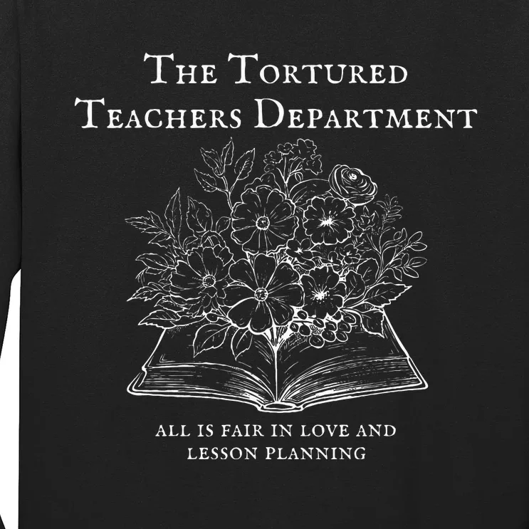 The Tortured Teachers Department Funny Teacher All Is Fair Long Sleeve Shirt