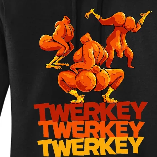 Twerkey Twerking Turkey Funny Thanksgiving Twerk Turkey Women's Pullover Hoodie