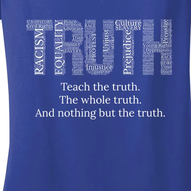 Teach The Truth The Whole Truth And Nothing But The Truth Cool Gift Women's V-Neck T-Shirt