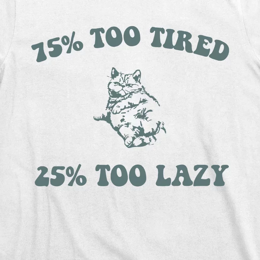 Too Tired Too Lazy Funny Retro T-Shirt