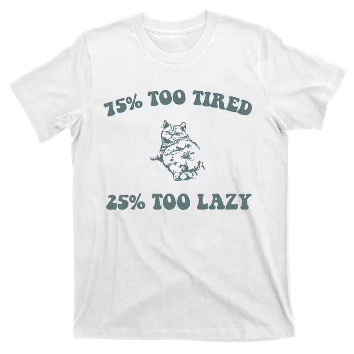 Too Tired Too Lazy Funny Retro T-Shirt