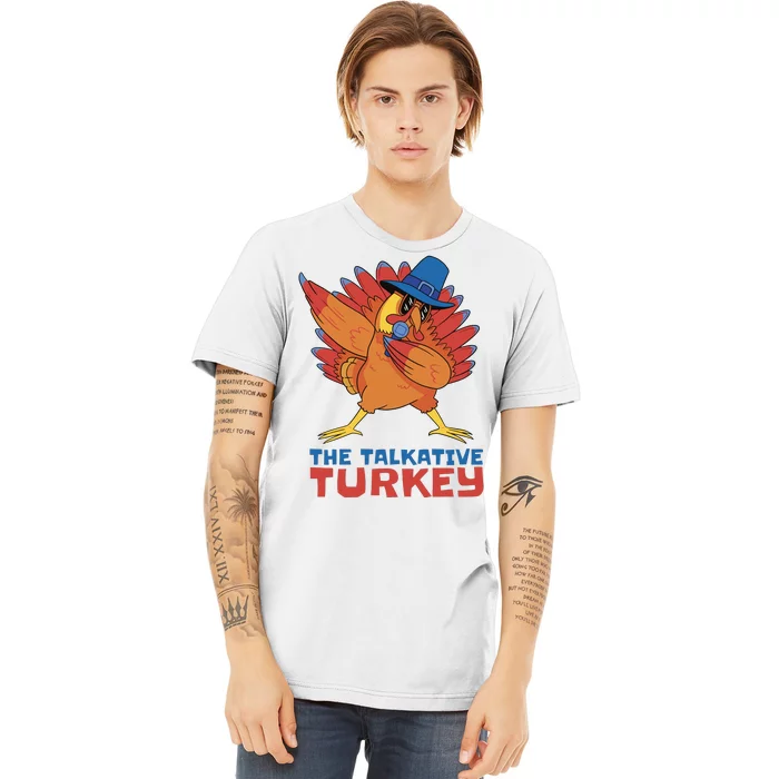 The Talkative Turkey Funny Thanksgiving Premium T-Shirt