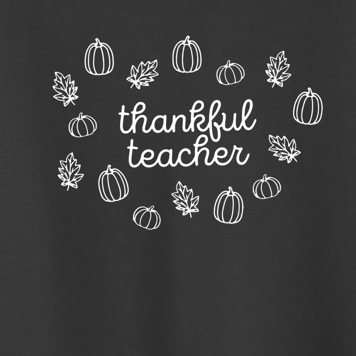 Thankful Teacher Toddler T-Shirt