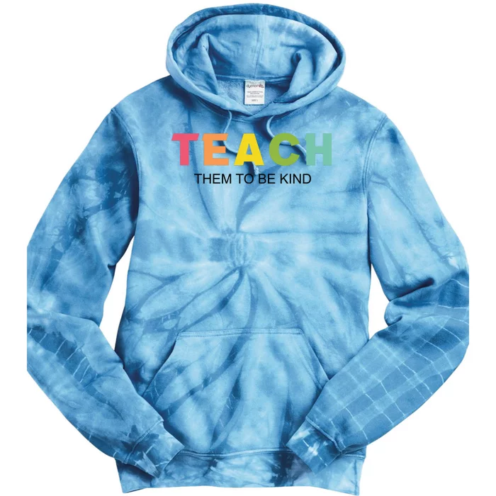 Teach Them To Be Kind Tie Dye Hoodie