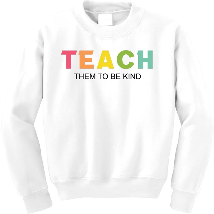 Teach Them To Be Kind Kids Sweatshirt