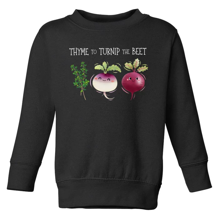 Thyme To Turnip The Beet Vegetable Toddler Sweatshirt